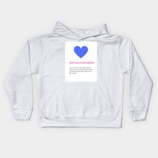 Self-love is not selfish Kids Hoodie